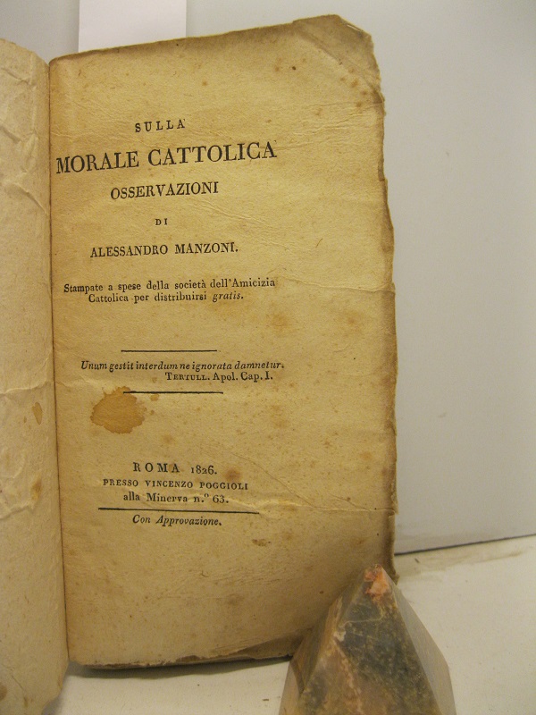 Sulla morale cattolica. Osservazioni di Alessandro Manzoni. Stampate a spese della Società dell'Amicizia Cattolica per distribuirsi gratis.